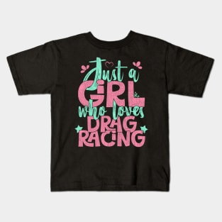 Just A Girl Who Loves Drag Racing Gift print Kids T-Shirt